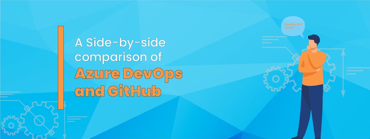 Azure DevOps Vs. GitHub | A Side-by-side Comparison